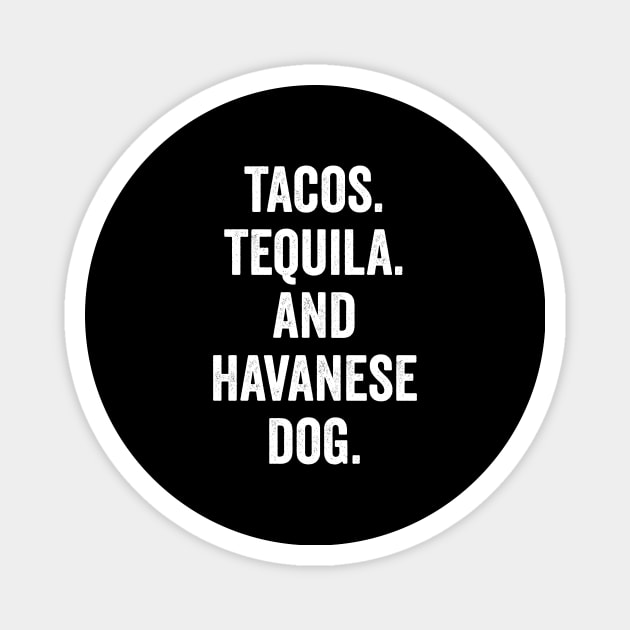 Tacos Tequila And Havanese Dog Magnet by Saimarts